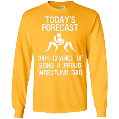 Wrestling Dad Shirt Today Forecast Chance Of Being A Proud Wrestling Dad Gold
