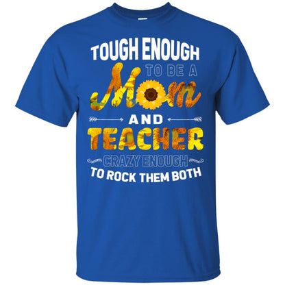Tough Enough To Be A Mom And Teacher Crazy Enough To Rock Them Both Royal