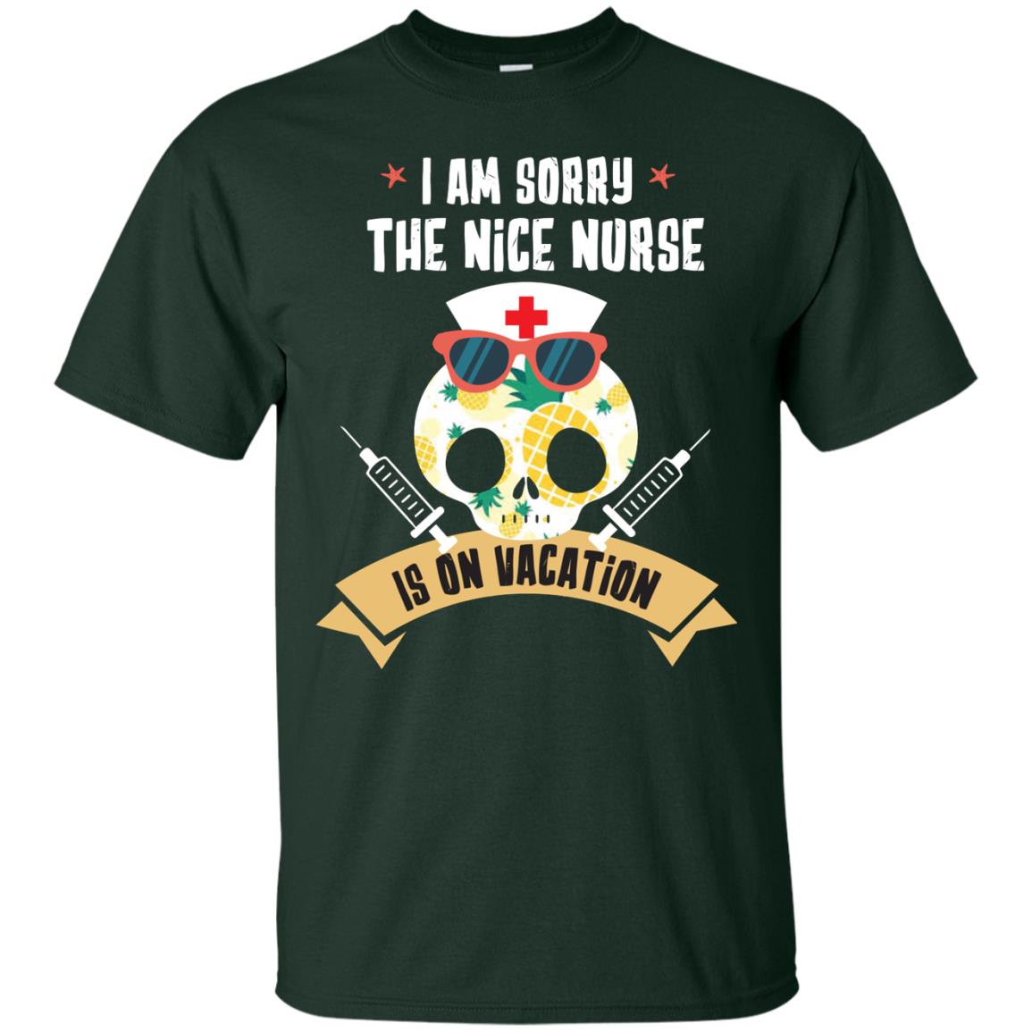 I Am Sorry The Nice Nurse Is On Vacation Shirt Forest