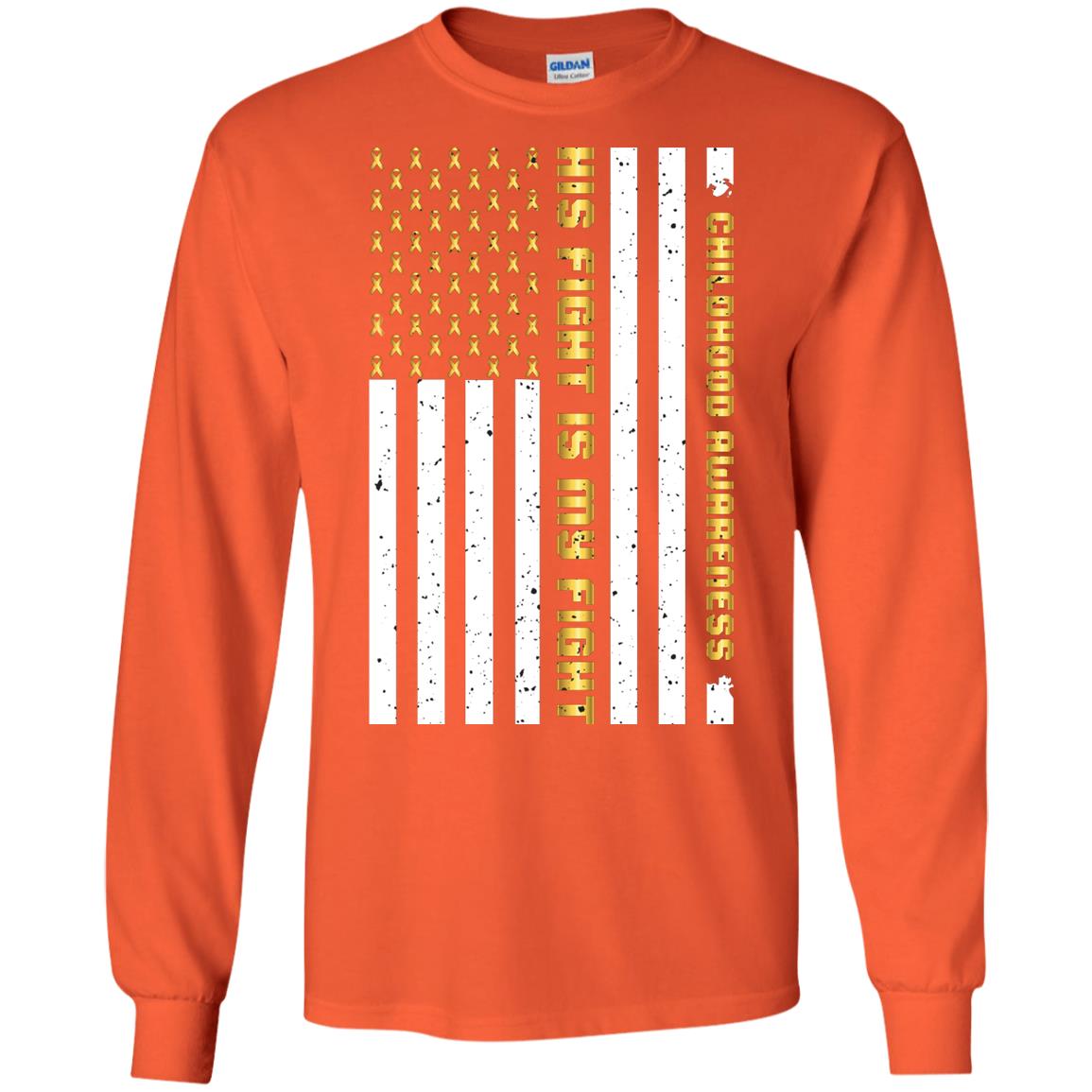 Childhood Awareness His Fight Is My Fight Gold Ribbon Stars Flag Of Usa Shirt Orange
