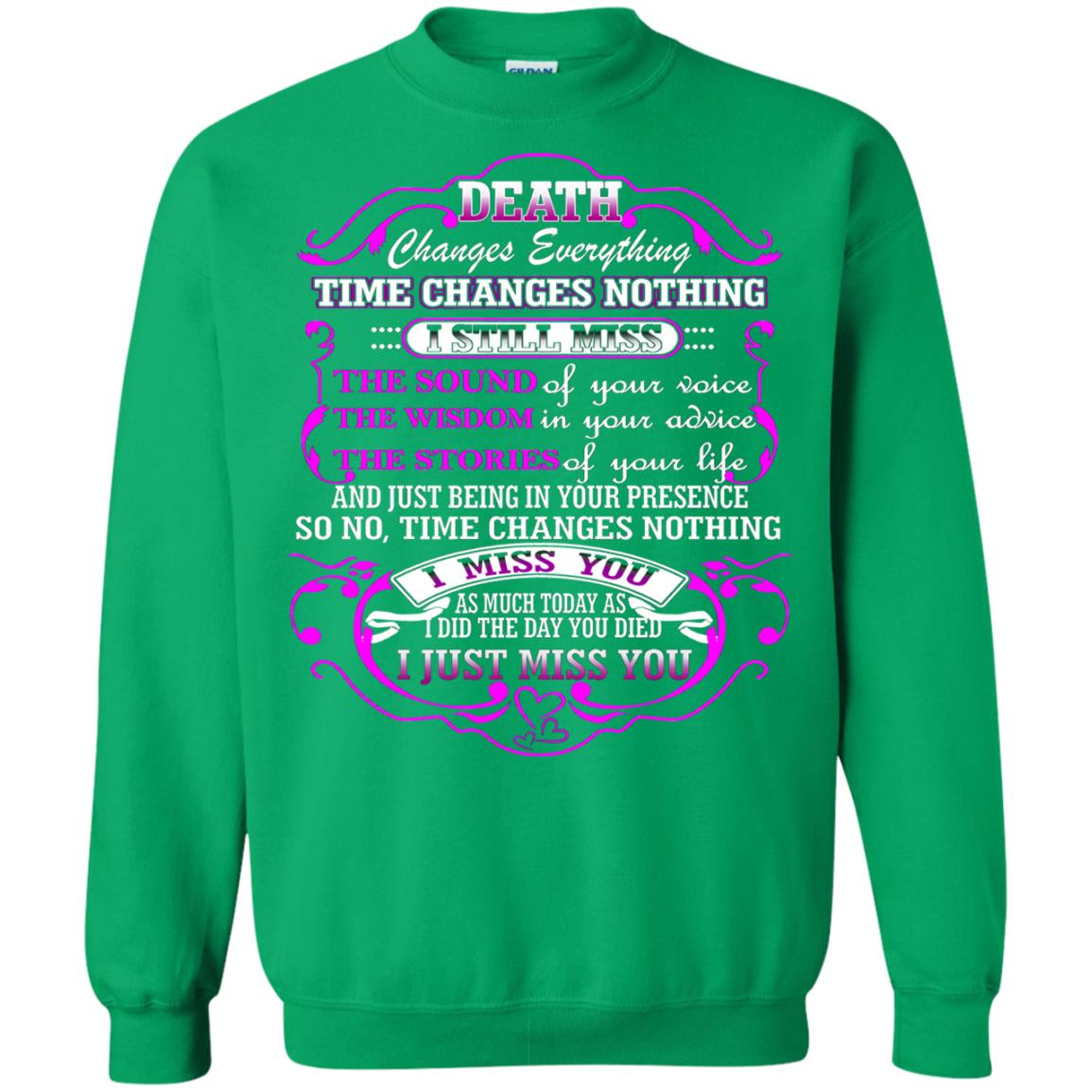 Death Changes Everything Time Changes Nothing I Still Miss The Sound Of Your Voice The Wisdom In Your Advice The Strories Of Your Life Irish Green