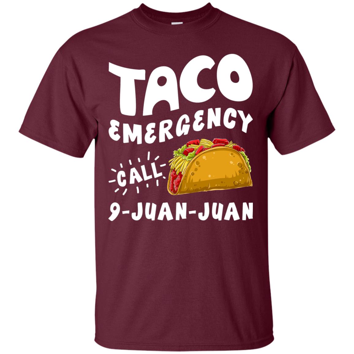 Emergency Call 9 Juan Juan Taco Cinco De Mayo Shirt Maroon