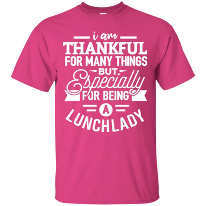 Lunch Lady T-shirt I Am Thankful For Many Things Heliconia