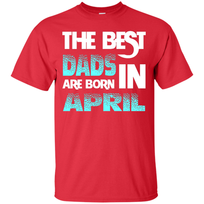 Daddy T-shirt The Best Dads Are Born In April Red