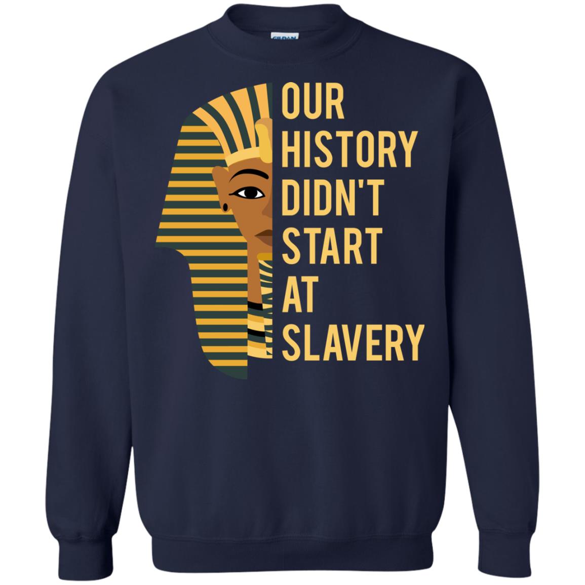 Proud African American Woman T-shirt Our History Didn_t Start At Slavery Navy