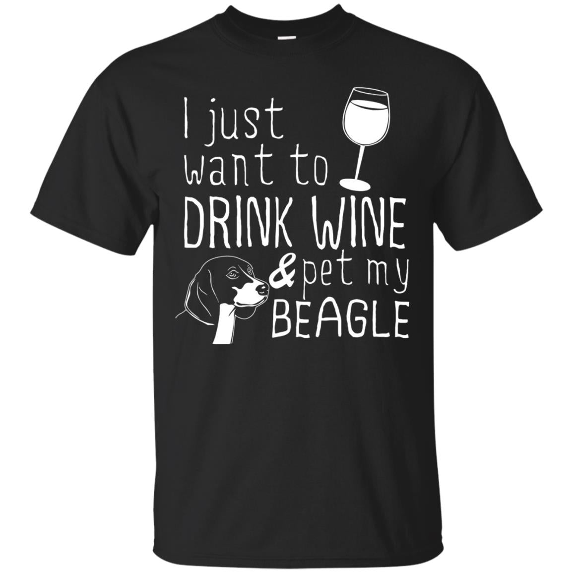 I Just Want To Drink Wine And Pet My Beagle Wine And Dog Lover T-shirt Black