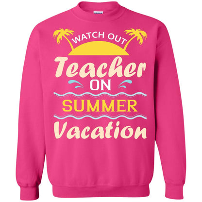 Watch Out Teacher On Summer Vacation Shirt For Teacher Heliconia