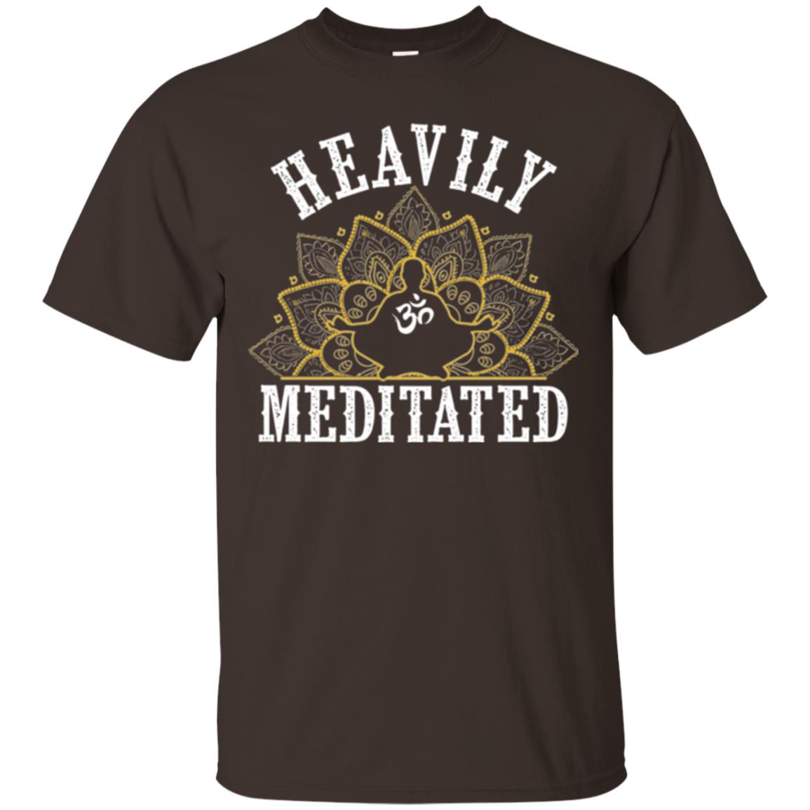 Funny Heavily Meditated Yoga Meditation T-shirt Dark Chocolate