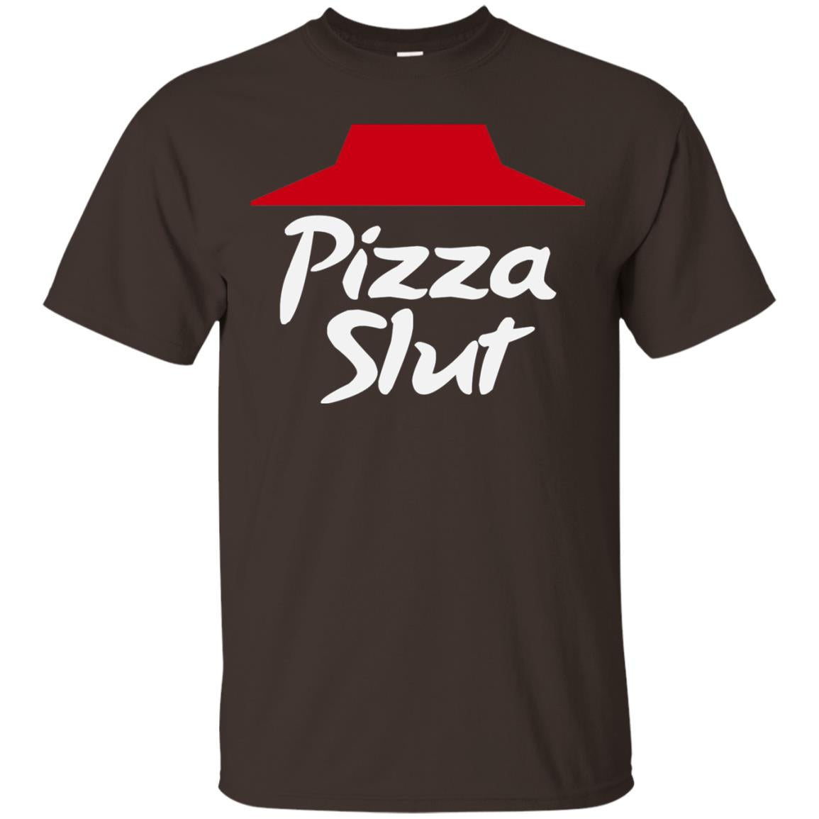 Pizza Slut Pizza Lovers Funny Adult Humor T-shirt Dark Chocolate
