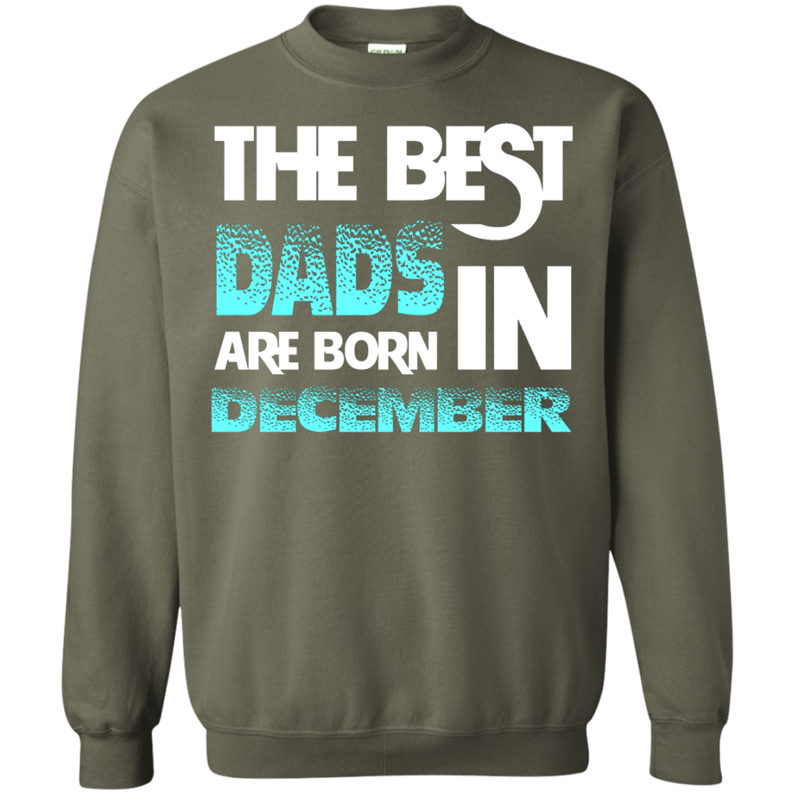 Daddy T-shirt The Best Dads Are Born In December Military Green