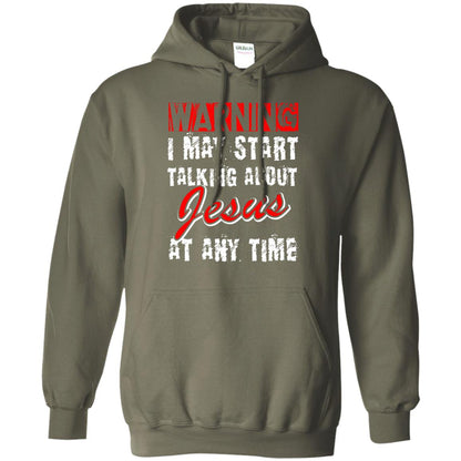 Christian T-shirt Warning I May Start Talking About Jesus At Any Time Military Green