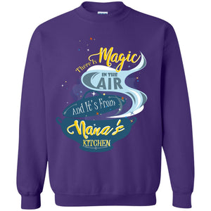 There Is Magic In The Air And Its From Nana Kitchen Family Shirt