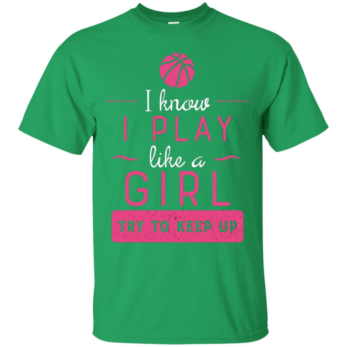 Basketball Shirt -girls Play Like A Girl Try To Keep Up Irish Green