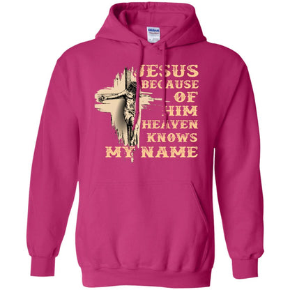 Jesus Because Of Him Heaven Knows My Name Christian Shirt Heliconia