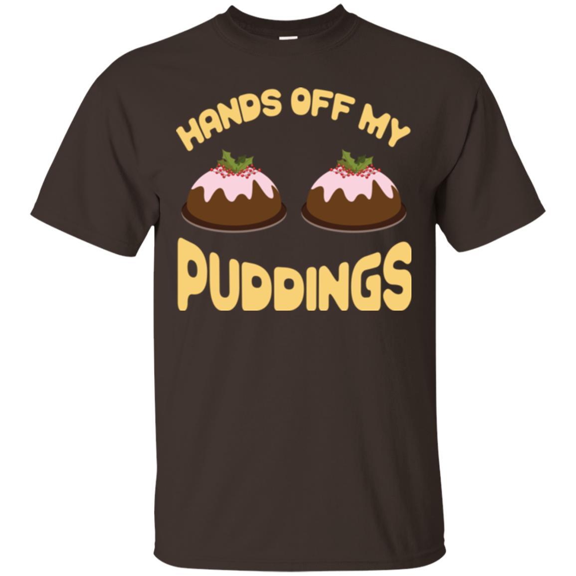 Christmas T-shirt Hands Off My Puddings Dark Chocolate