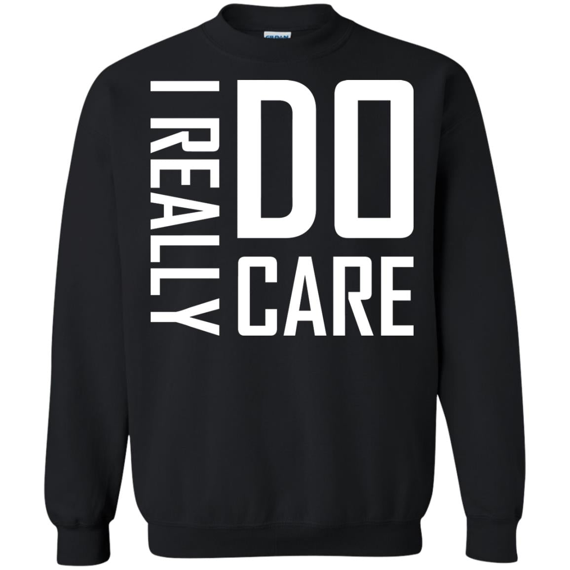 I Really Do Care Hot Saying 2018 ShirtG180 Gildan Crewneck Pullover Sweatshirt 8 oz.