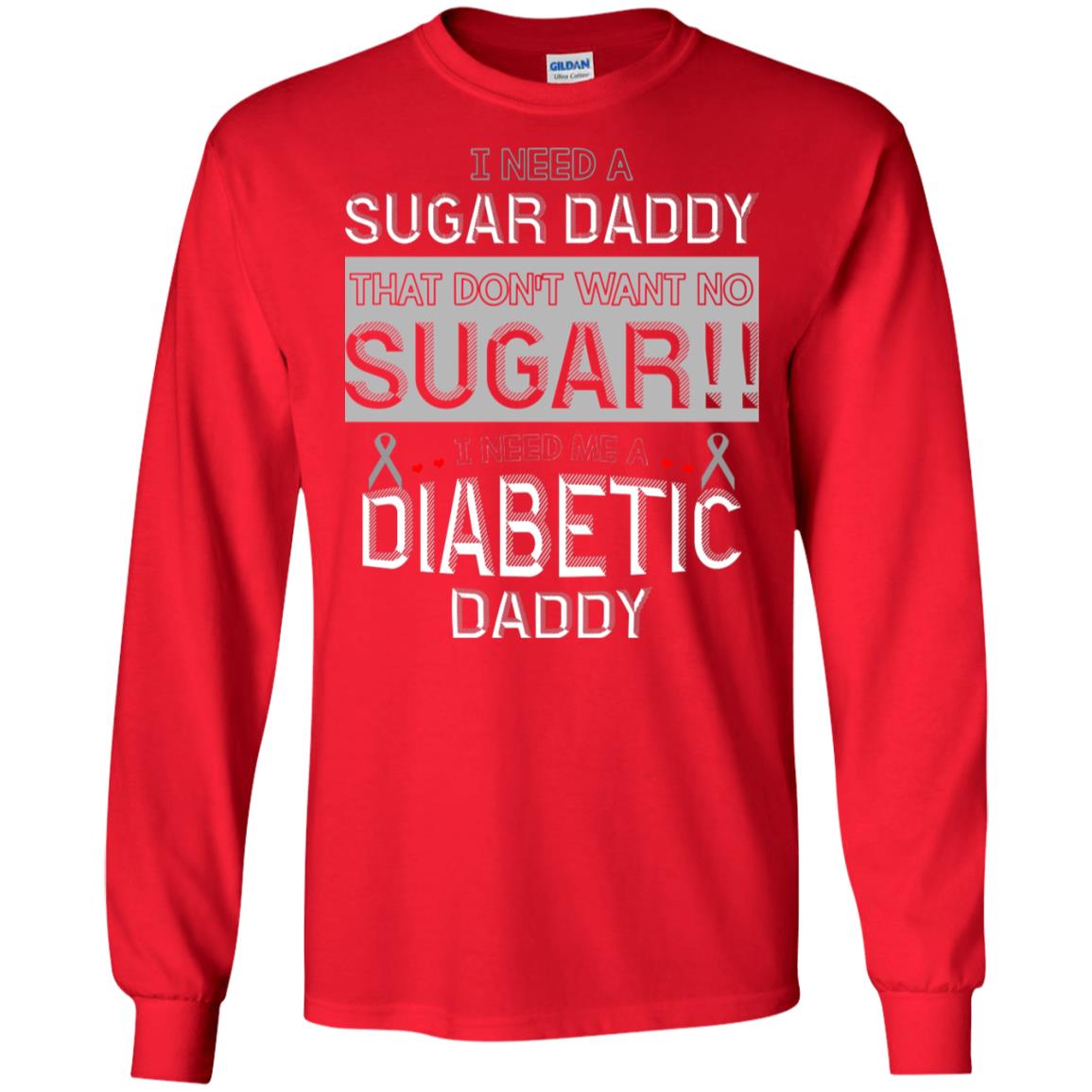 I Need A Sugar Daddy That Don't Wan't No Sugar I Need Me A Diabetic Daddy Shirt Red