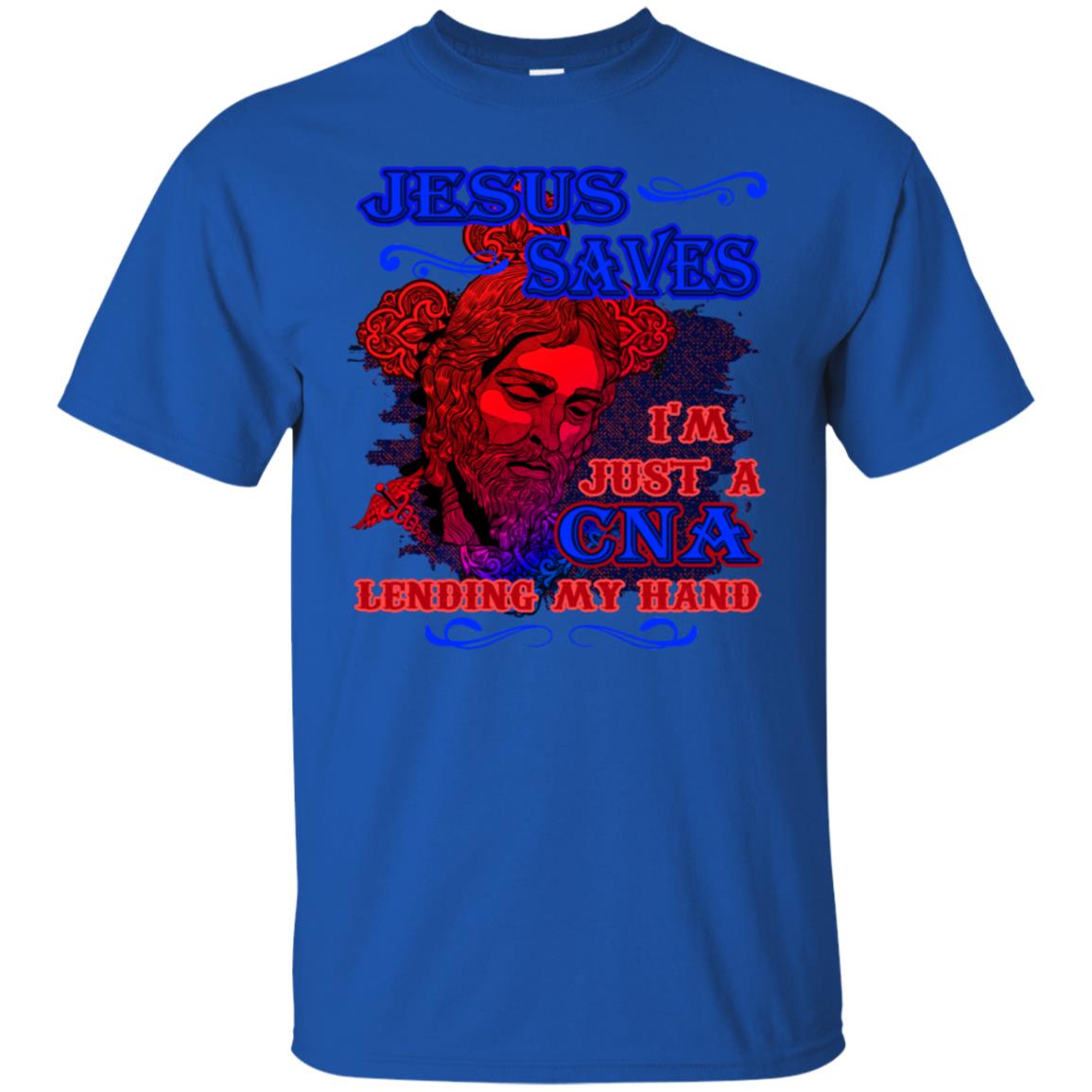 Jesus Saves I'm Just A Cna Lending My Hand Christian Gift Shirt Royal