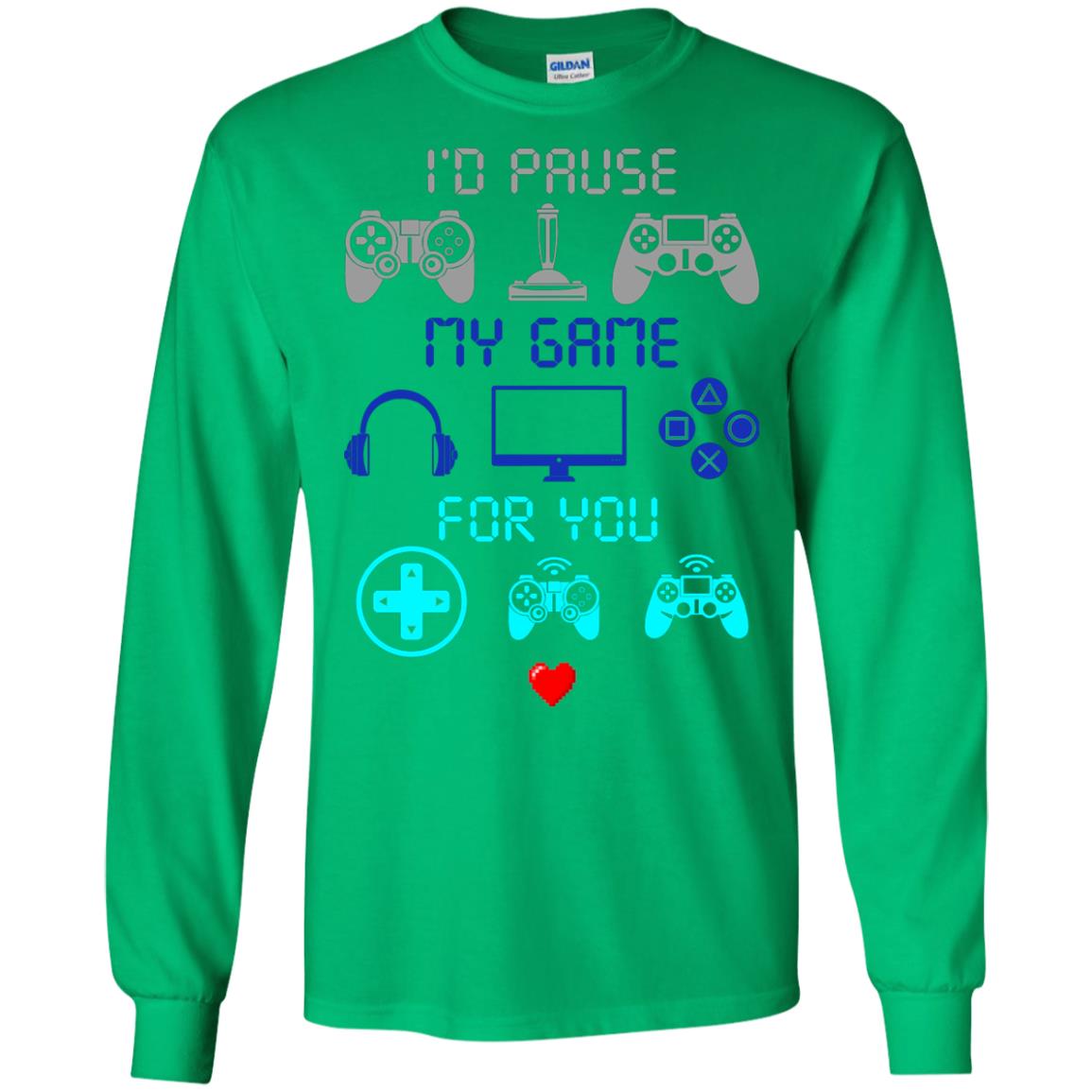 Gamer T-shirt I'd Pause My Game For You Irish Green