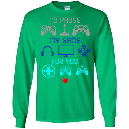 Gamer T-shirt I'd Pause My Game For You Irish Green