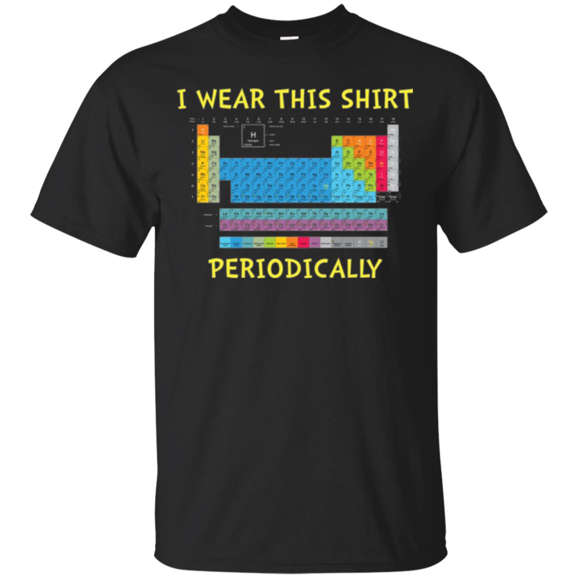 Periodic Table T-shirt I Wear This Shirt Periodically Black
