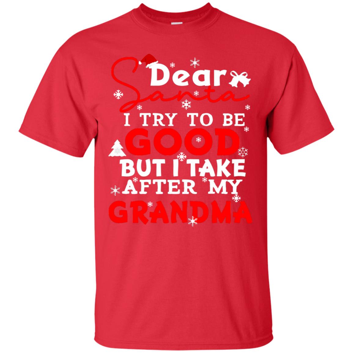 Dear Santa I Try To Be Good But I Take After My Grandma Ugly Christmas Family Matching Shirt Red