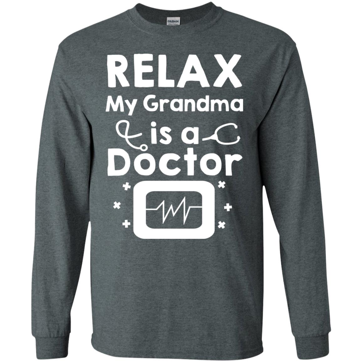 Relax My Grandma Is A Doctor ShirtG240 Gildan LS Ultra Cotton T-Shirt