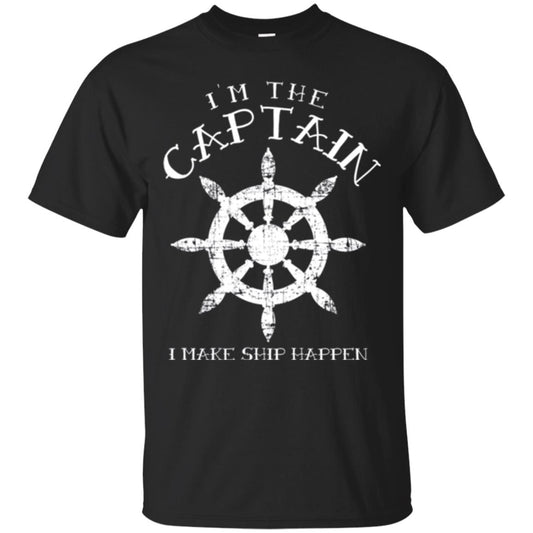 Funny Boating Gift I_m The Captain I Make Ship Happen Shirt Black