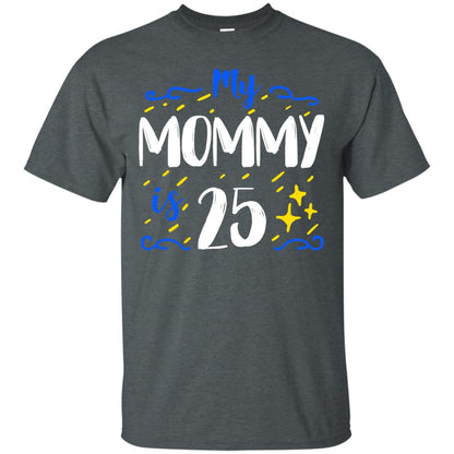 My Mommy Is 25 25th Birthday Mommy Shirt For Sons Or Daughters Dark Heather