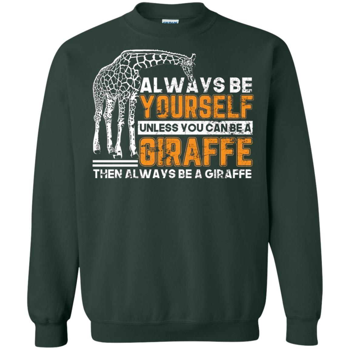 Always Be Yourself Unless You Can Be Giraffe T-shirt Forest Green
