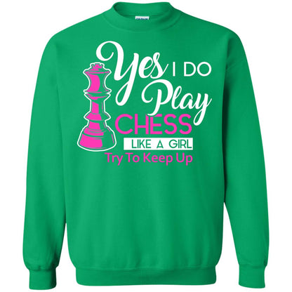 Yes I Do Play Chess Like A Girl Try To Keep Up Chess Gift Shirt For Girls Irish Green