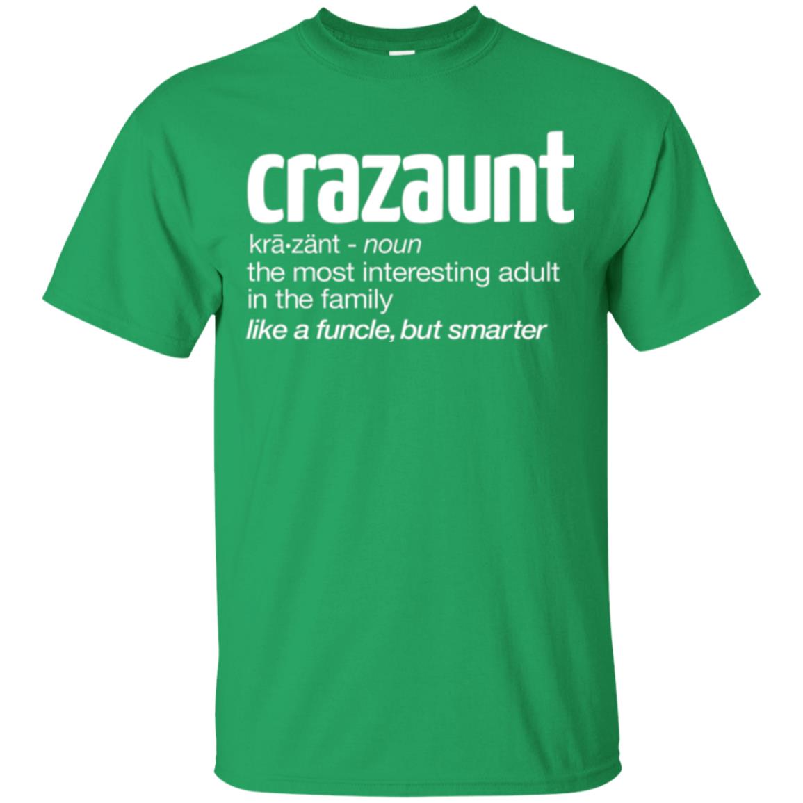 Aunt T-shirt The Most Interesting Adult In The Family Like A Funcle But Smarter Irish Green
