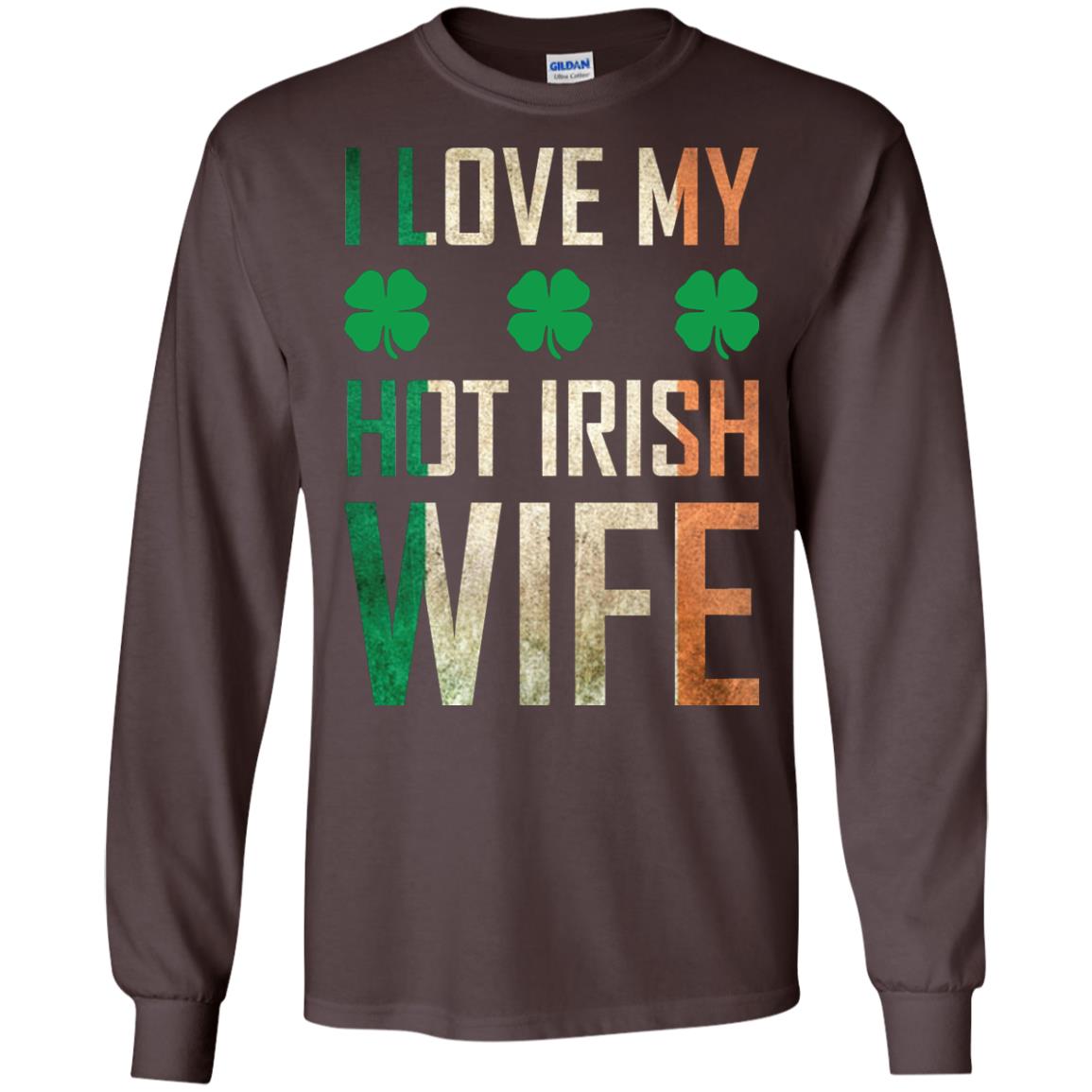 I Love My Hot Irish Wife Saint Patricks Day Shirt For Husband Dark Chocolate