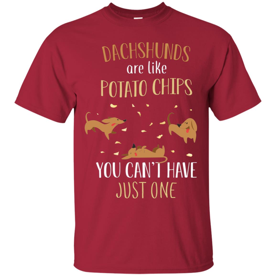Dachshunds Are Like Potato Chips You Can't Have Just One Shirt Cardinal