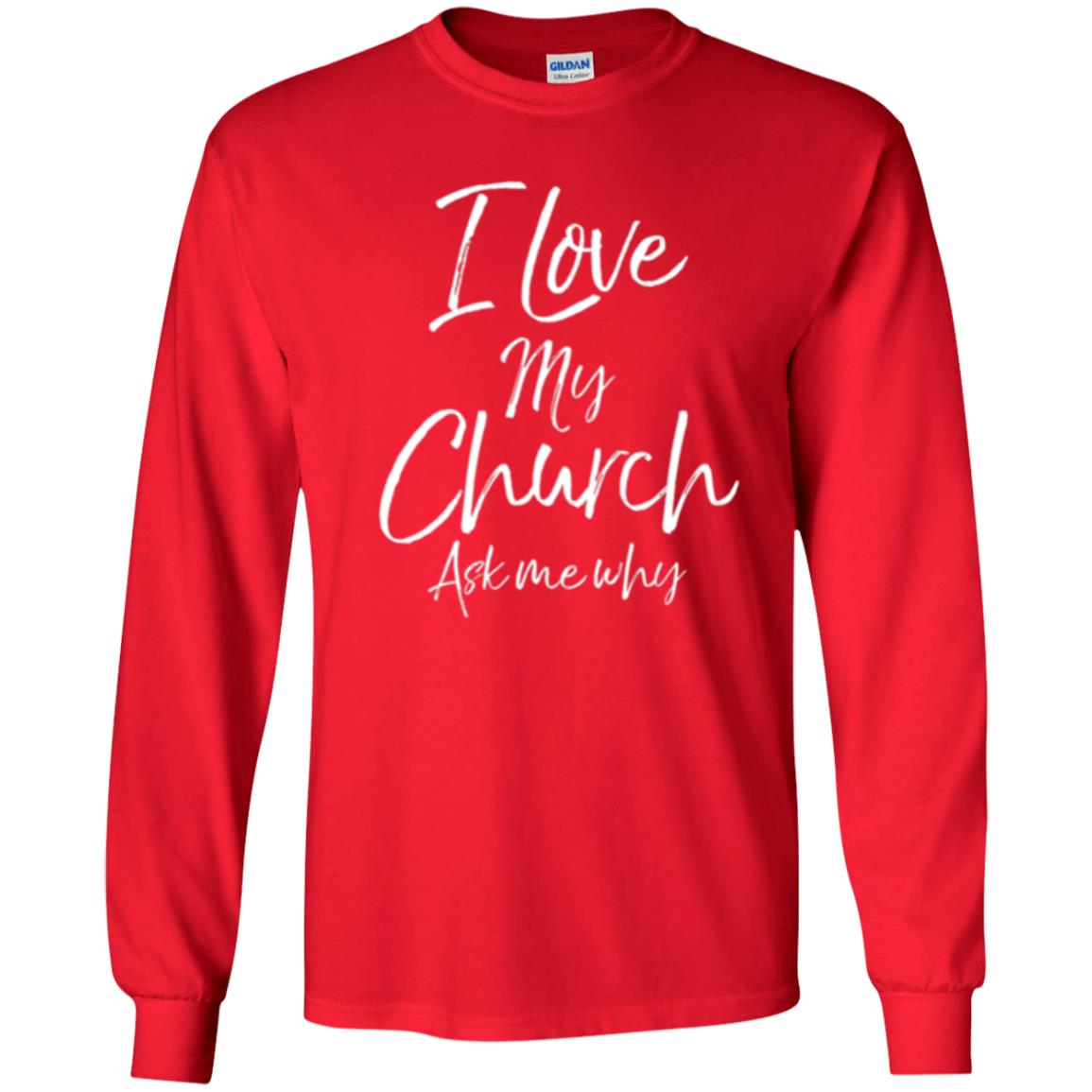 Christian T-shirt I Love My Church Ask Me Why Red