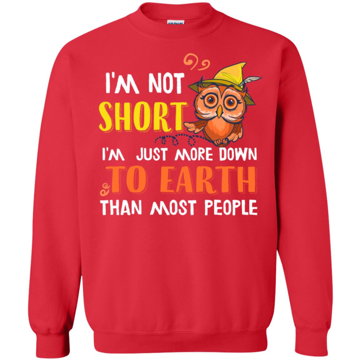 I'm Not Short I'm Just More Down To Earth Than Most People Shirt Red