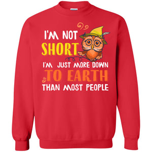 I'm Not Short I'm Just More Down To Earth Than Most People ShirtG180 Gildan Crewneck Pullover Sweatshirt 8 oz.