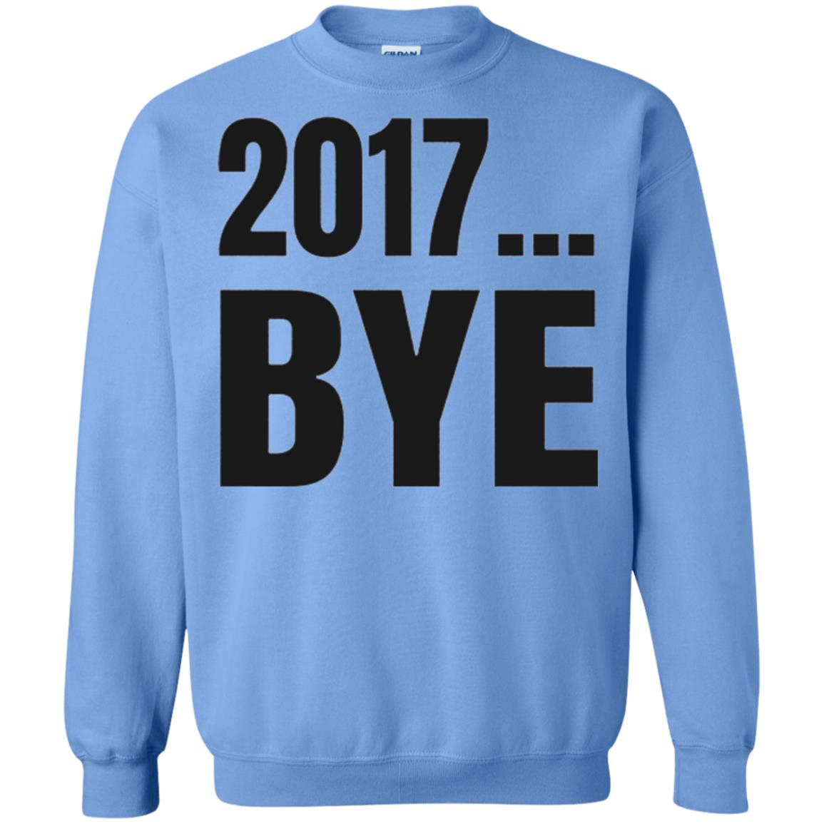 Happy New Year Eve T-shirt Shirt Bye 2017 Carolina Blue