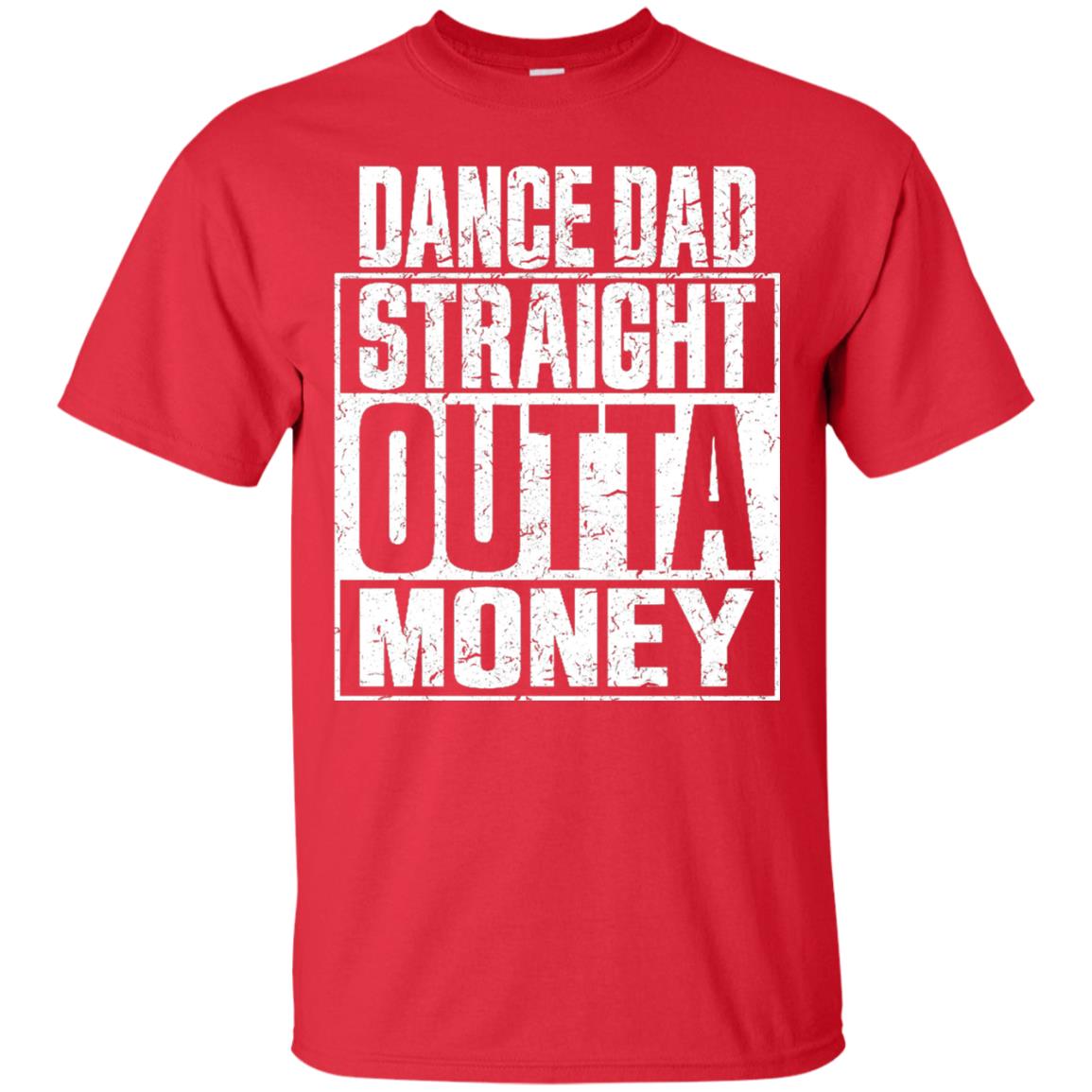 Dance Dad Straight Outta Money Shirt Red