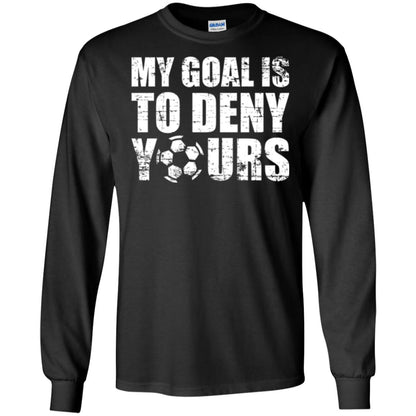 Goalkeeper Soccer T-shirt My Goal Is To Deny Yours Black