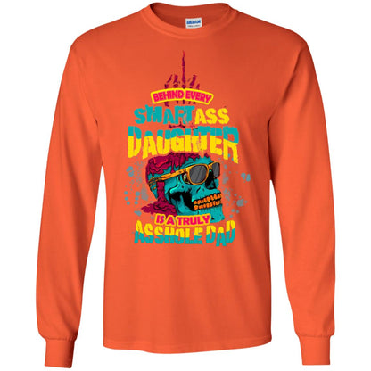 Behind Every Smartass Daughter Is A Truly Asshole Dad T-shirt Orange