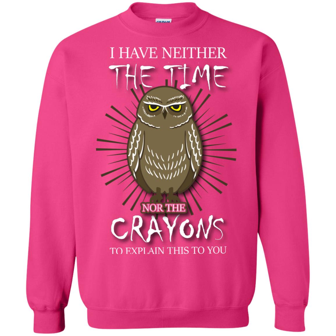 I Have Neither The Time Nor The Crayons Sarcastic T-shirt Heliconia