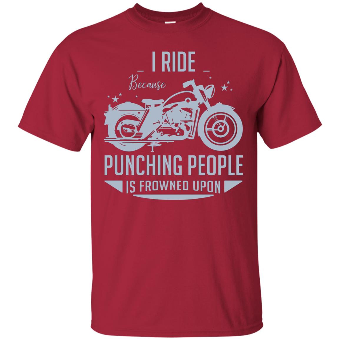 I Ride Because Punching People Is Frowned Upon Riding Lovers Shirt Cardinal