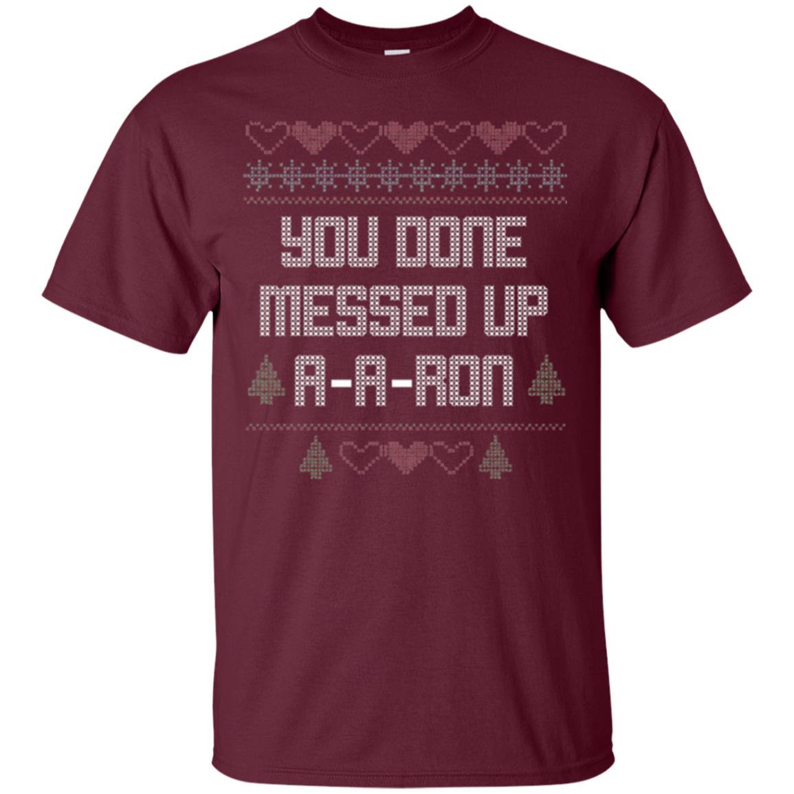 Funny Christmas T-shirt You Done Messed Up A - A - Ron Maroon