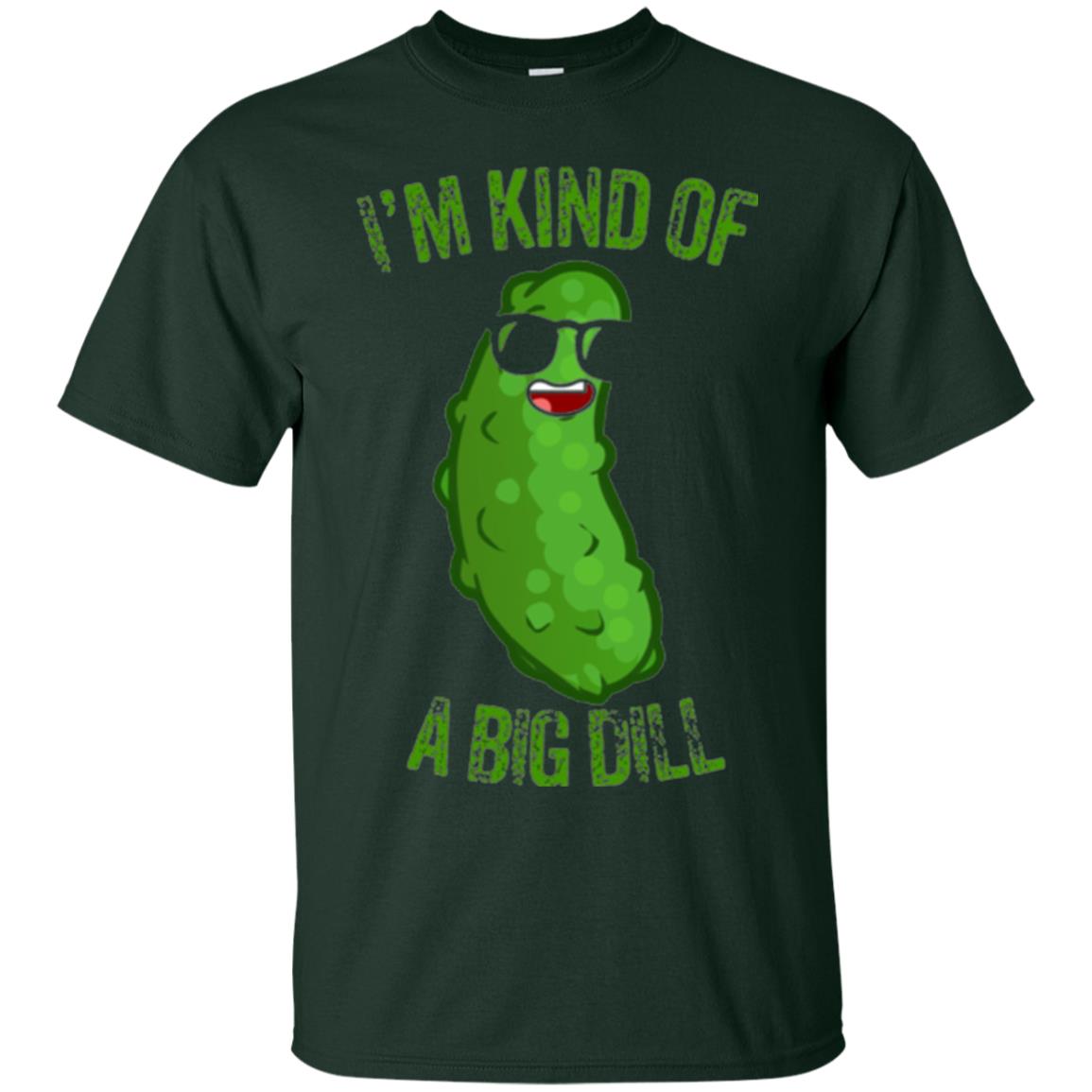 Funny Pickle T-shirt I_m Kind Of A Big Dill Forest