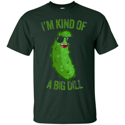Funny Pickle T-shirt I_m Kind Of A Big Dill Forest