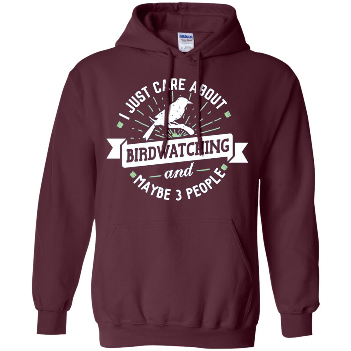 Birdwatching T-shirt I Just Care About Birdwatching Maroon