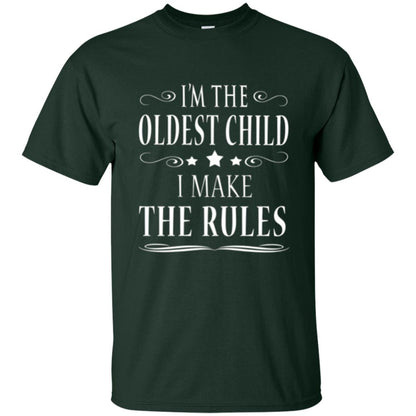 Oldest Child T-shirt I_m The Oldest Child I Make The Rules Forest Green