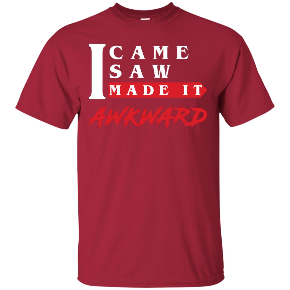 I Came I Saw I Made It Awkward Cool Saying T-shirt Cardinal