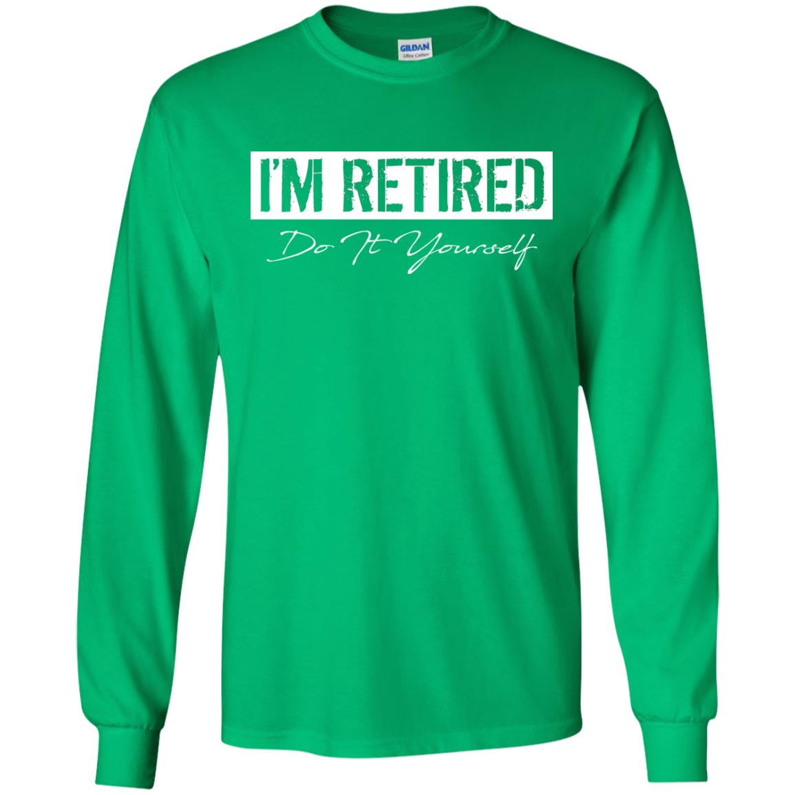 I'm Retired Do It Yourself T-shirt Irish Green